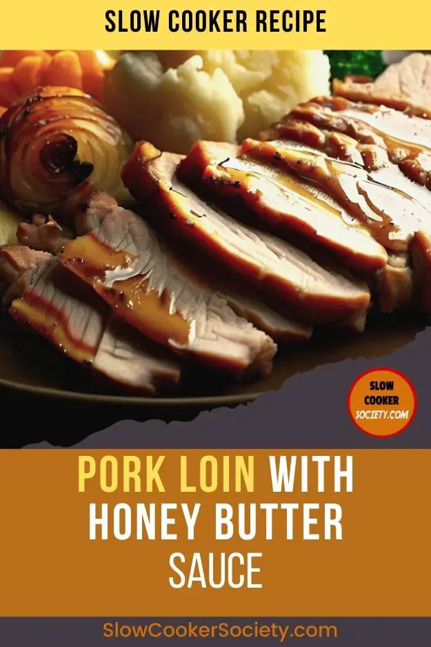 Pork Loin and Honey Butter sauce