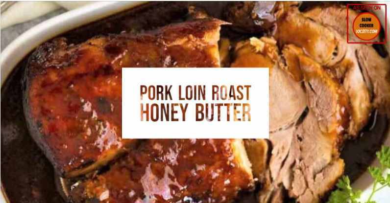 Slow Cooker Pork Loin Roast Honey Butter Sauce Yummy as seen on SlowCookerSociety