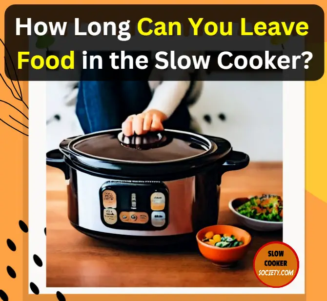 How Long Can You Leave Slow Cooker On Warm