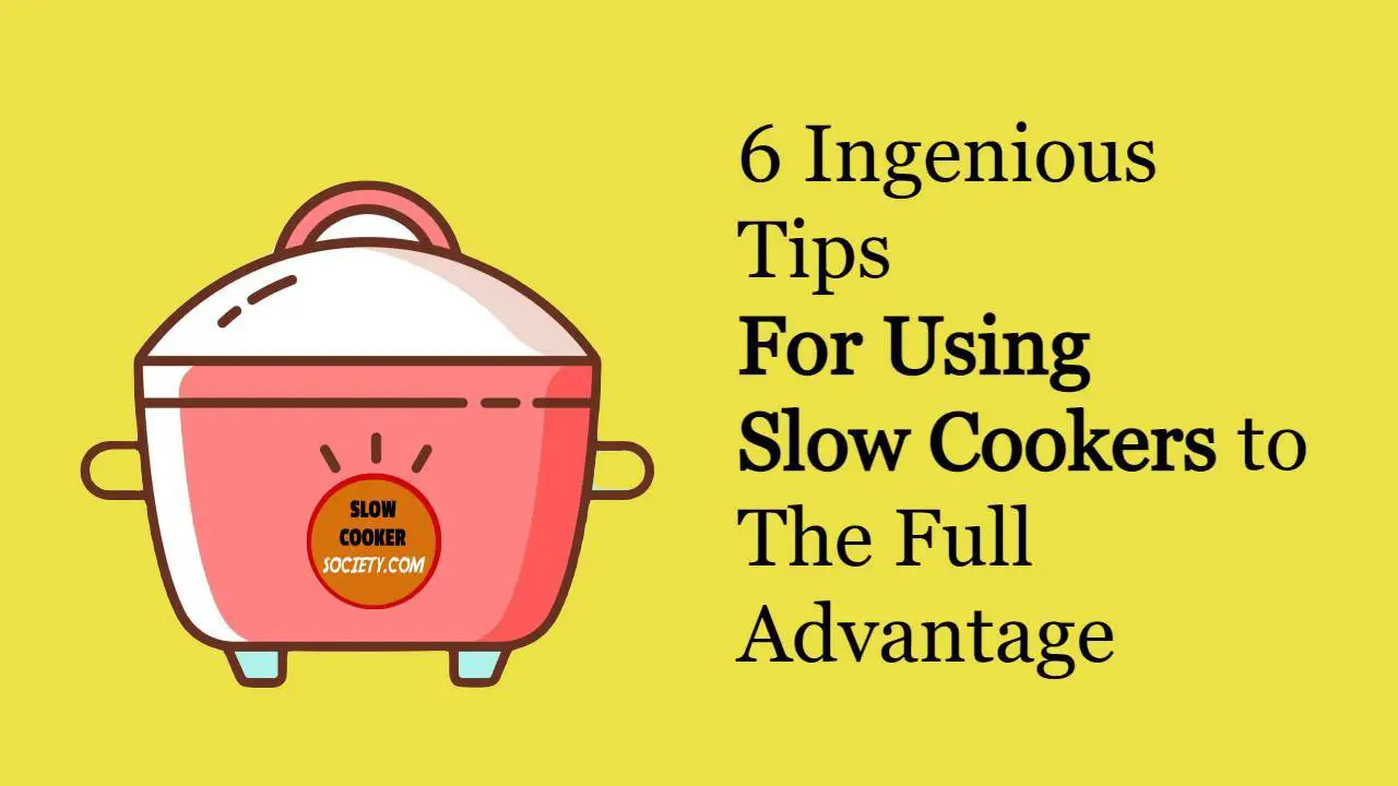 6 Ingenious Tips & Tricks Of Using Slow Cookers To The Full Advantage