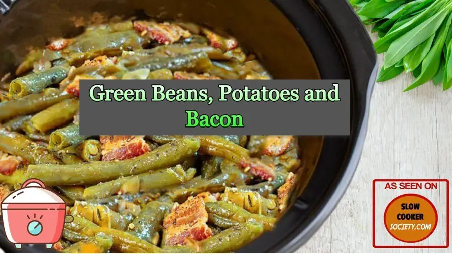 Slow Cooker Green Beans, Potatoes and Bacon