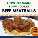 Delicious Slow Cooker Beef Meatballs