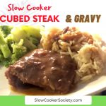 Slow Cooker Cubed Steak and Gravy as seen on SlowCookerSociety